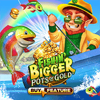 Fishin' Bigger Pots Of Gold